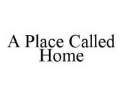 A PLACE CALLED HOME
