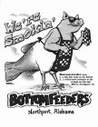 WE'RE SMOKIN' BOTTOMFEEDERS NORTHPORT, ALABAMA BOTTOM-FEEDER NOUN: 1. A FISH THAT FEEDS ON THE BOTTOM 2. A WELL-TREATED CUSTOMER AT THE TROUGH ON 5TH AND 30TH IN NORTHPORT, AL CAMPUS COLLECTION