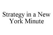 STRATEGY IN A NEW YORK MINUTE