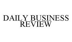 DAILY BUSINESS REVIEW