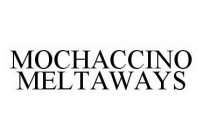 MOCHACCINO MELTAWAYS
