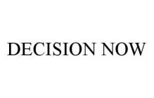 DECISION NOW
