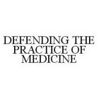DEFENDING THE PRACTICE OF MEDICINE