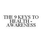 THE 9 KEYS TO HEALTH - AWARENESS