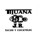 TIJUANA J.R. TACOS Y COCKTELES