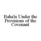 BAHA'IS UNDER THE PROVISIONS OF THE COVENANT