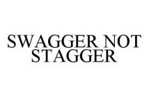 SWAGGER NOT STAGGER
