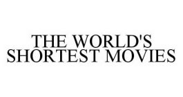 THE WORLD'S SHORTEST MOVIES