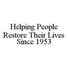 HELPING PEOPLE RESTORE THEIR LIVES SINCE 1953
