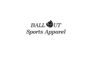 BALL OUT SPORTS APPAREL