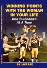 WINNING POINTS WITH THE WOMAN IN YOUR LIFE ONE TOUCHDOWN AT A TIME BY JACI RAE