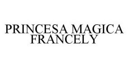 PRINCESA MAGICA FRANCELY