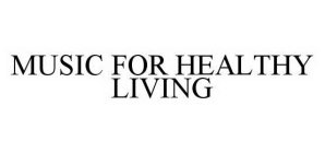 MUSIC FOR HEALTHY LIVING