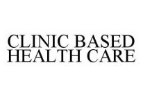 CLINIC BASED HEALTH CARE