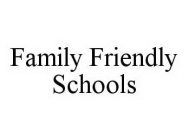 FAMILY FRIENDLY SCHOOLS