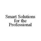 SMART SOLUTIONS FOR THE PROFESSIONAL