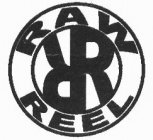 RR RAW REEL