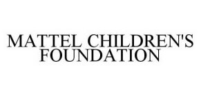 MATTEL CHILDREN'S FOUNDATION