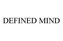 DEFINED MIND