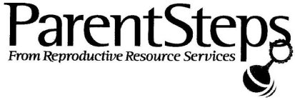 PARENTSTEPS FROM REPRODUCTIVE RESOURCE SERVICES