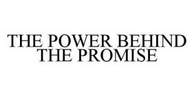 THE POWER BEHIND THE PROMISE