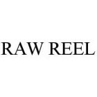 RAW REEL