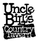 UNCLE BILL'S COUNTRY TAVERN