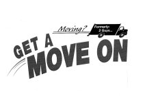 GET A MOVE ON MOVING? FORMERLY: 2 GUYS...