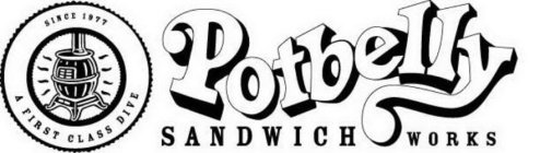POTBELLY SANDWICH WORKS A FIRST CLASS DIVE SINCE 1977
