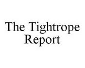 THE TIGHTROPE REPORT