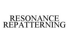 RESONANCE REPATTERNING