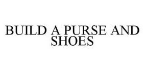 BUILD A PURSE AND SHOES