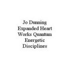 JO DUNNING EXPANDED HEART WORKS QUANTUM ENERGETIC DISCIPLINES