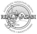 REAL WASABI AUTHENTIC MOUNTAIN GROWN FIERY TASTE SMOOTH FINISH