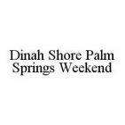 DINAH SHORE PALM SPRINGS WEEKEND