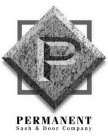 P PERMANENT SASH & DOOR COMPANY