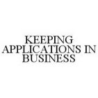KEEPING APPLICATIONS IN BUSINESS