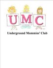 UMC UNDERGROUND MOMMIES' CLUB