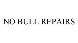 NO BULL REPAIRS