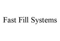 FAST FILL SYSTEMS