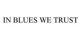 IN BLUES WE TRUST