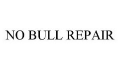 NO BULL REPAIR