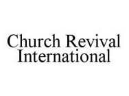 CHURCH REVIVAL INTERNATIONAL