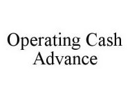OPERATING CASH ADVANCE
