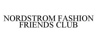 NORDSTROM FASHION FRIENDS CLUB