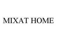 MIXAT HOME