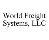 WORLD FREIGHT SYSTEMS, LLC