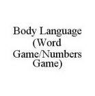 BODY LANGUAGE (WORD GAME/NUMBERS GAME)