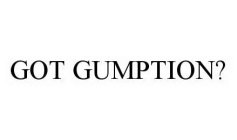 GOT GUMPTION?