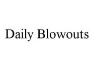 DAILY BLOWOUTS